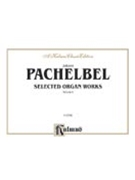 Organ Works Volume 1 by Pachelbel for Organ