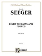 Eight Toccatas and Fugues by Seeger Joseph for Organ