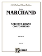 Selected Organ Compositions by Marchand Louis for Organ