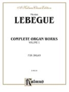 Complete Organ Works Volume 1 by Lebegue Nicolas for Organ