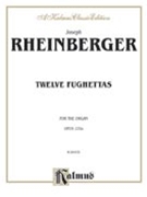 12 Fughettas Opus 123A by Rheinberger Josef Gabriel for Organ