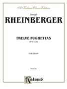12 Fughettas Opus 123B by Rheinberger Josef Gabriel for Organ