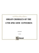 Organ Chorales Of The 17th & 18th Cent.uries for Organ