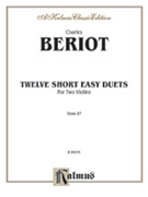 Twelve Short Easy Duets Op. 87 by de Beriot Charles-Auguste for Violin