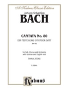 Cantata No. 80 -- Ein feste Burg ist unser Gott by Bach Johann Sebastian for SATB Soli