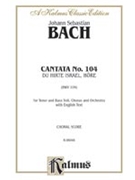 Cantata No. 104 -- Du Hirte Israel hore by Bach Johann Sebastian for Choir