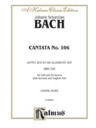Cantata No. 106 -- Gottes Zeit ist die allerbeste Aeit by Bach Johann Sebastian for Choir