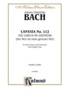 Cantata No. 112 -- The Lord Is My Shepherd (Der Herr ist mein ge by Bach Johann Sebastian for Choir