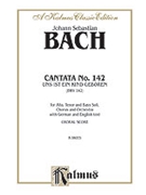 Cantata No. 142 -- Uns ist ein Kind geboren by Bach Johann Sebastian for Choir