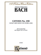 Cantata No. 190 -- Singet dem Herrn ein neues Lied! by Bach Johann Sebastian for Choir