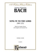 Sing Ye to the Lord (Singet dem Herrn) by Bach Johann Sebastian for Choir