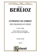 The Childhood of Christ (L'Enfance du Christ) by Berlioz Hector for Choir
