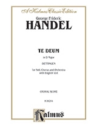 Dettingen Te Deum (D Major) by Handel George Frideric for Choir