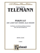 Psalm 117 (Auf Lobet den Herrn alle Heiden) by Telemann Georg Philipp for Choir