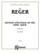 Fantasy and Fugue on the Name of Bach by Reger Max for Organ