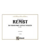 50 Four-part Little Fugues Volume I by Rembt Johann Ernst for Organ
