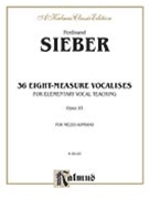36 Eight Measure Vocalises by Sieber F for Mez-sop/al