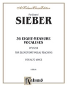 36 Eight Measure Vocalises by Sieber F for Alto Vocal
