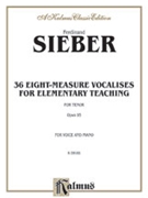 36 Eight Measure Vocalises by Sieber F for Tenor Voc
