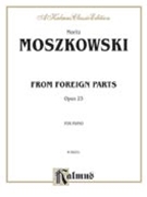 From Foreign Parts Opus 23 by Moszkowski Moritz for Piano