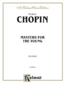 Masters For The Young by Chopin Frederic for Piano