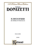 Il Duca D'alba by Donizetti Gaetano for Opera Voc