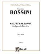 Ciro In Babalonia by Rossini Gioachino for Opera Voc
