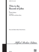 This Is the Record of John by Gibbons Orlando - Parker and Shaw - for SATB and Organ