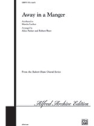 Away In A Manger by - Parker and Shaw - for SATB a cappella