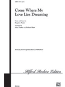Come Where My Love Lies Dreaming [Choir] by Foster Stephen Collins - Robert Shaw; Alice P - for SATB