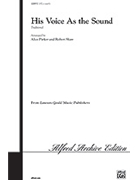 His Voice As The Sound by - Parker and Shaw - for SATB