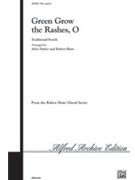 Green Grow the Rashes O by - Robert Shaw; Alice P - for Choir