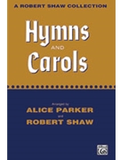 Hymns and Carols by - Robert Shaw; Alice P - for Choir