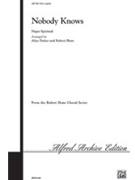 Nobody Knows by - Robert Shaw; Alice P - for Choir