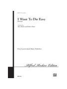 I Want to Die Easy by - Robert Shaw; Alice P - for Choir
