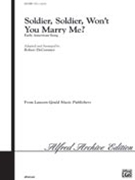 Soldier Soldier Won't You Marry Me by - DeCormier Robert - for SATB