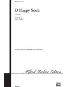 O Happy Souls by - Parker Alice - for Choir