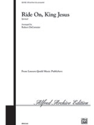 Ride On King Jesus by Spiritual - DeCormier Robert - for SATB
