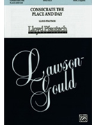 Consecrate The Place And Day by Pfautsch Lloyd for SATB