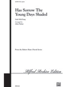 Has Sorrow Thy Young Days Shaded by - Parker Alice - for Choir