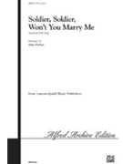 Soldier Soldier Won't You Marry Me? by - Parker Alice - for Choir