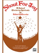 Shout For Joy by DeCormier Robert for SATB