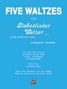 Five Waltzes (from Liebeslieder Walzer) by Brahms Johannes for Choir