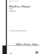 Who'll Be A Witness by - Whalum Wendell - for SATB a cappella