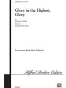 Glory To God In The Highest by White Edward L - White - for SATB