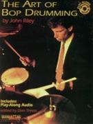 Art of Bop Drumming by Riley John for Drumset