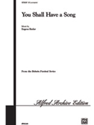 You Shall Have A Song by Butler Eugene for SATB