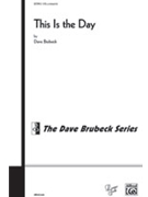 This Is The Day by Brubeck Dave for SATB