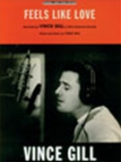 Feels Like Love by Gill Vince Vince Gill for PVG