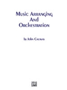 Music Arranging And Orchestration by Cacavas John for Text